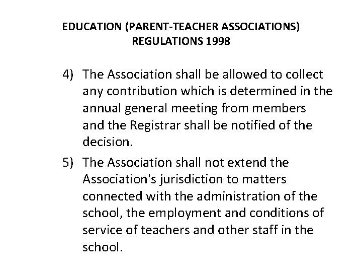 EDUCATION (PARENT-TEACHER ASSOCIATIONS) REGULATIONS 1998 4) The Association shall be allowed to collect any
