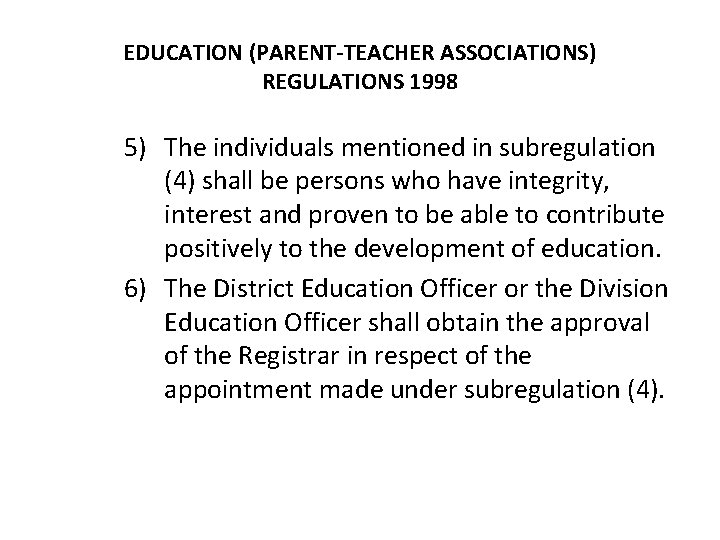 EDUCATION (PARENT-TEACHER ASSOCIATIONS) REGULATIONS 1998 5) The individuals mentioned in subregulation (4) shall be