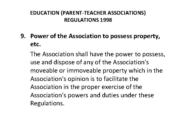 EDUCATION (PARENT-TEACHER ASSOCIATIONS) REGULATIONS 1998 9. Power of the Association to possess property, etc.