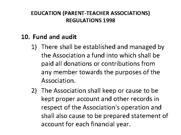 EDUCATION (PARENT-TEACHER ASSOCIATIONS) REGULATIONS 1998 10. Fund audit 1) There shall be established and