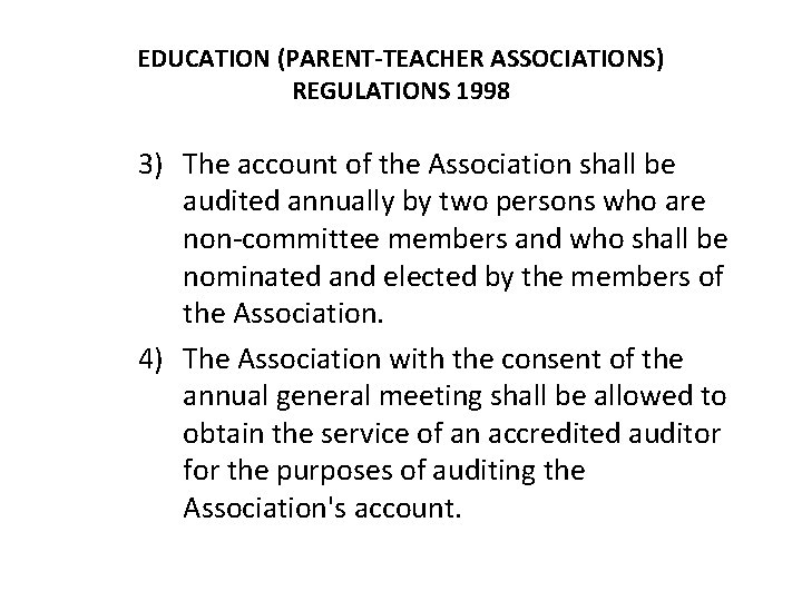 EDUCATION (PARENT-TEACHER ASSOCIATIONS) REGULATIONS 1998 3) The account of the Association shall be audited