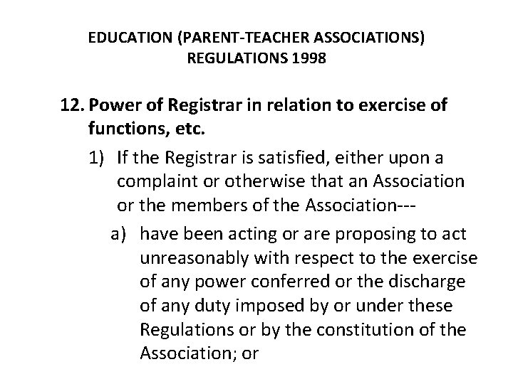EDUCATION (PARENT-TEACHER ASSOCIATIONS) REGULATIONS 1998 12. Power of Registrar in relation to exercise of