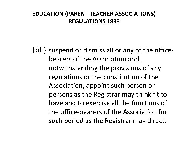 EDUCATION (PARENT-TEACHER ASSOCIATIONS) REGULATIONS 1998 (bb) suspend or dismiss all or any of the