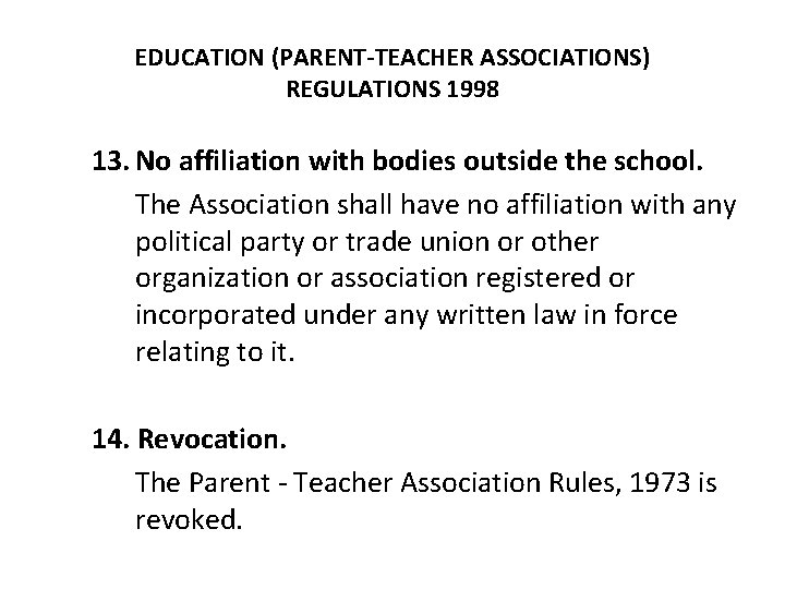 EDUCATION (PARENT-TEACHER ASSOCIATIONS) REGULATIONS 1998 13. No affiliation with bodies outside the school. The