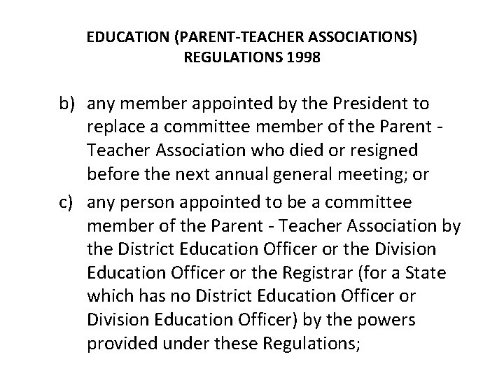 EDUCATION (PARENT-TEACHER ASSOCIATIONS) REGULATIONS 1998 b) any member appointed by the President to replace