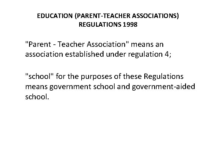 EDUCATION (PARENT-TEACHER ASSOCIATIONS) REGULATIONS 1998 "Parent - Teacher Association" means an association established under