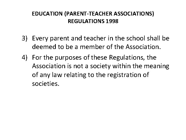 EDUCATION (PARENT-TEACHER ASSOCIATIONS) REGULATIONS 1998 3) Every parent and teacher in the school shall