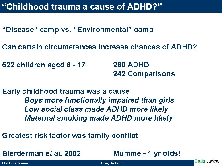 “Childhood trauma a cause of ADHD? ” “Disease” camp vs. “Environmental” camp Can certain