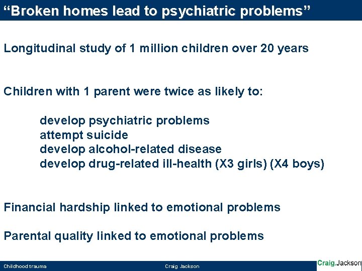 “Broken homes lead to psychiatric problems” Longitudinal study of 1 million children over 20