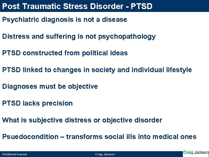 Post Traumatic Stress Disorder - PTSD Psychiatric diagnosis is not a disease Distress and