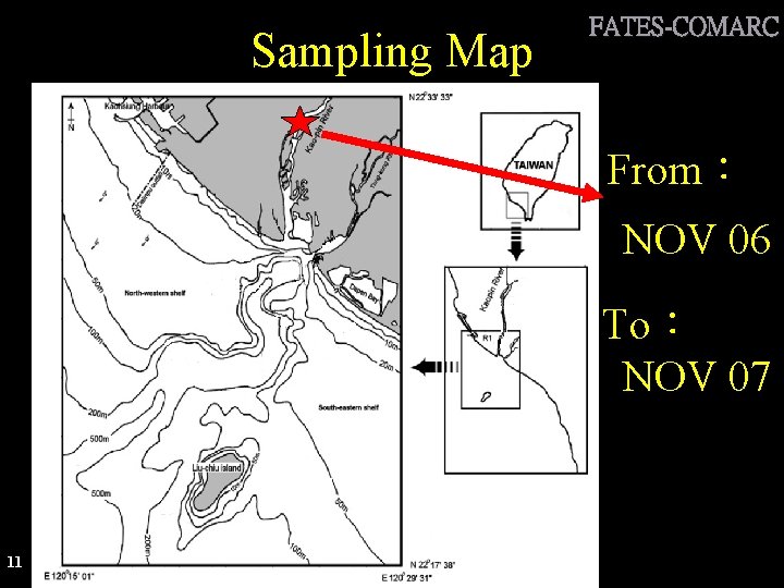 Sampling Map FATES-COMARC From： NOV 06 To： NOV 07 11 