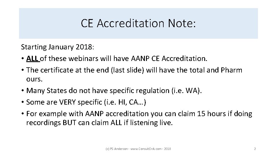 CE Accreditation Note: Starting January 2018: • ALL of these webinars will have AANP