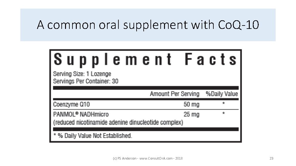A common oral supplement with Co. Q-10 (c) PS Anderson - www. Consult. Dr.