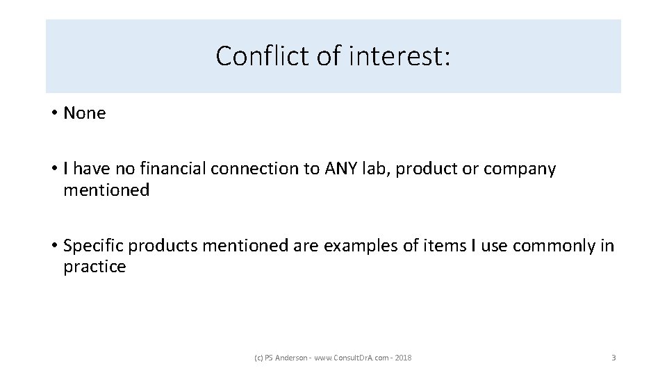 Conflict of interest: • None • I have no financial connection to ANY lab,