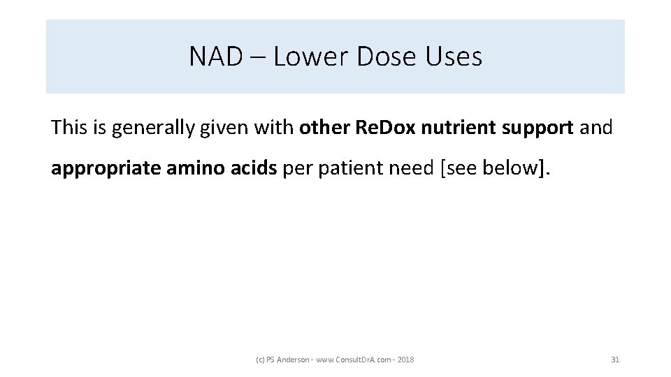 NAD – Lower Dose Uses This is generally given with other Re. Dox nutrient