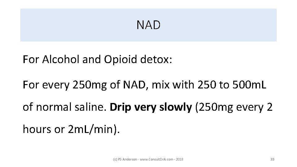 NAD For Alcohol and Opioid detox: For every 250 mg of NAD, mix with