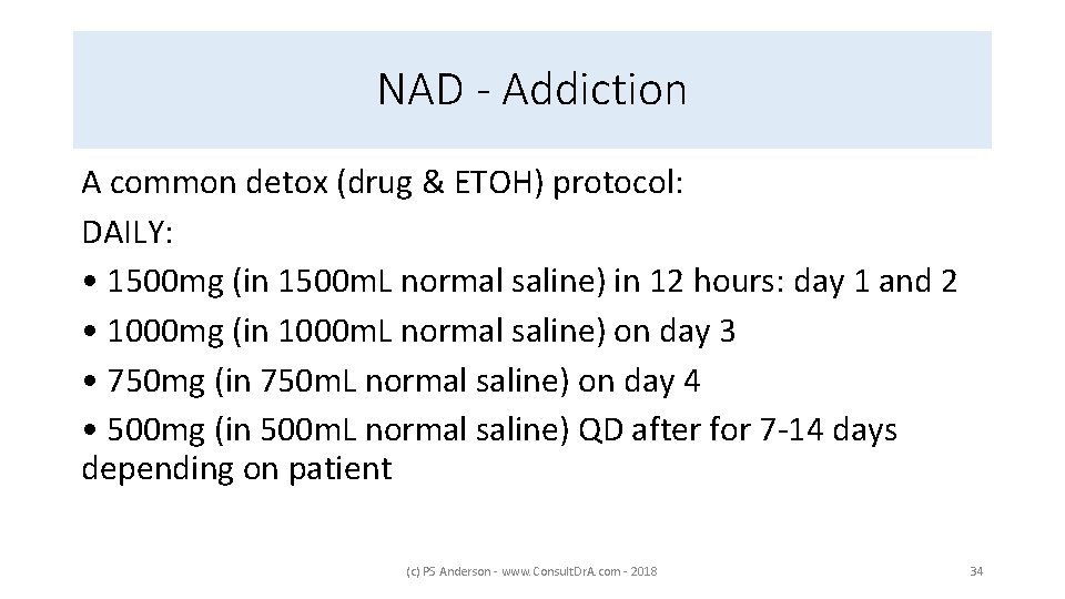 NAD - Addiction A common detox (drug & ETOH) protocol: DAILY: • 1500 mg