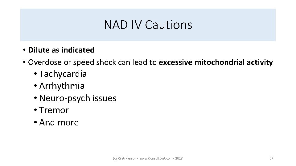 NAD IV Cautions • Dilute as indicated • Overdose or speed shock can lead