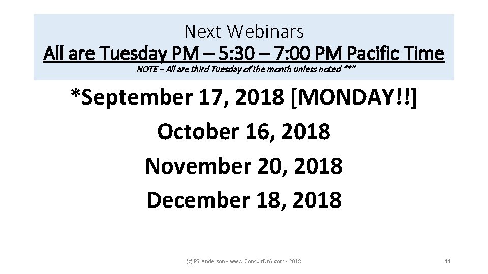 Next Webinars All are Tuesday PM – 5: 30 – 7: 00 PM Pacific
