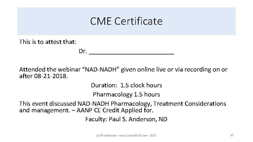 CME Certificate This is to attest that: Dr. _____________ Attended the webinar “NAD-NADH” given