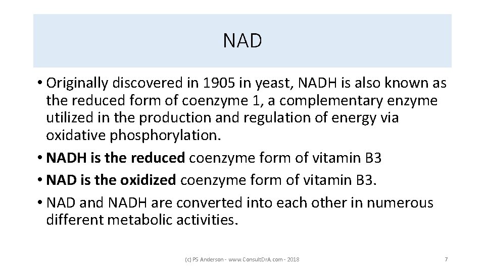 NAD • Originally discovered in 1905 in yeast, NADH is also known as the