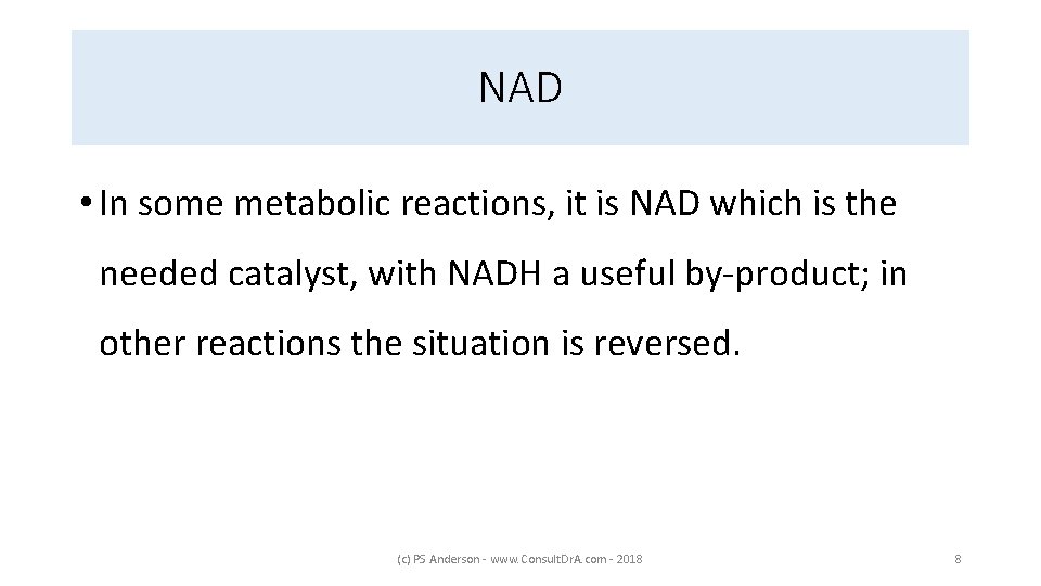 NAD • In some metabolic reactions, it is NAD which is the needed catalyst,