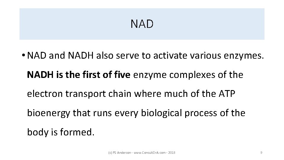 NAD • NAD and NADH also serve to activate various enzymes. NADH is the
