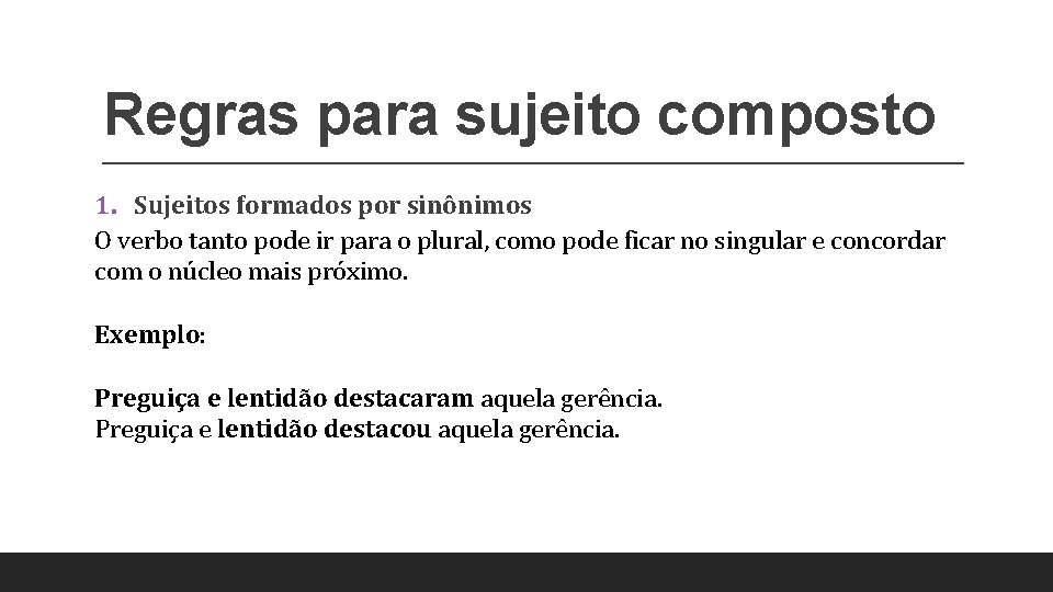 Regras para sujeito composto 1. Sujeitos formados por sinônimos O verbo tanto pode ir