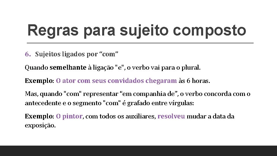 Regras para sujeito composto 6. Sujeitos ligados por “com” Quando semelhante à ligação "e",