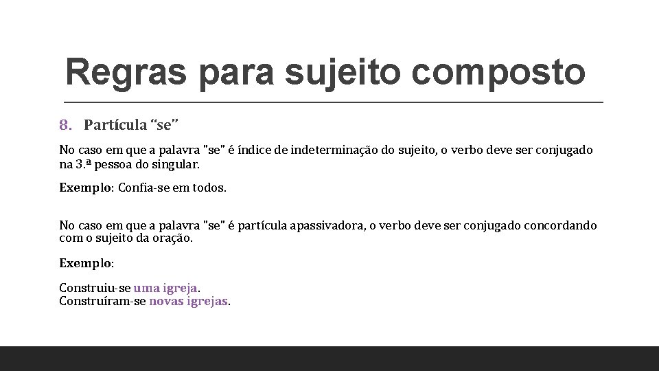 Regras para sujeito composto 8. Partícula “se” No caso em que a palavra "se"