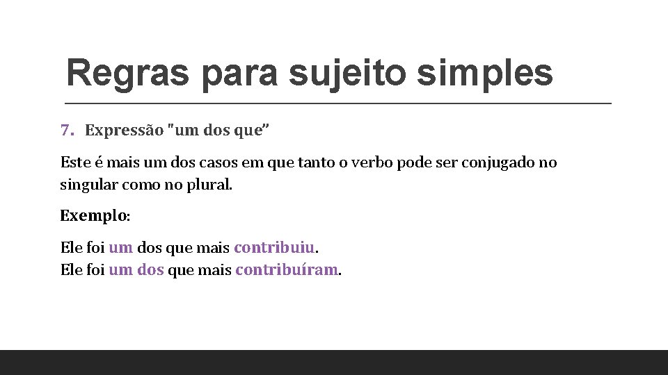 Regras para sujeito simples 7. Expressão "um dos que” Este é mais um dos