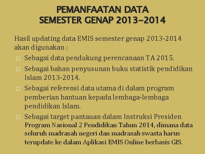 PEMANFAATAN DATA SEMESTER GENAP 2013 -2014 Hasil updating data EMIS semester genap 2013 -2014
