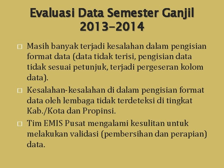 Evaluasi Data Semester Ganjil 2013 -2014 � � � Masih banyak terjadi kesalahan dalam