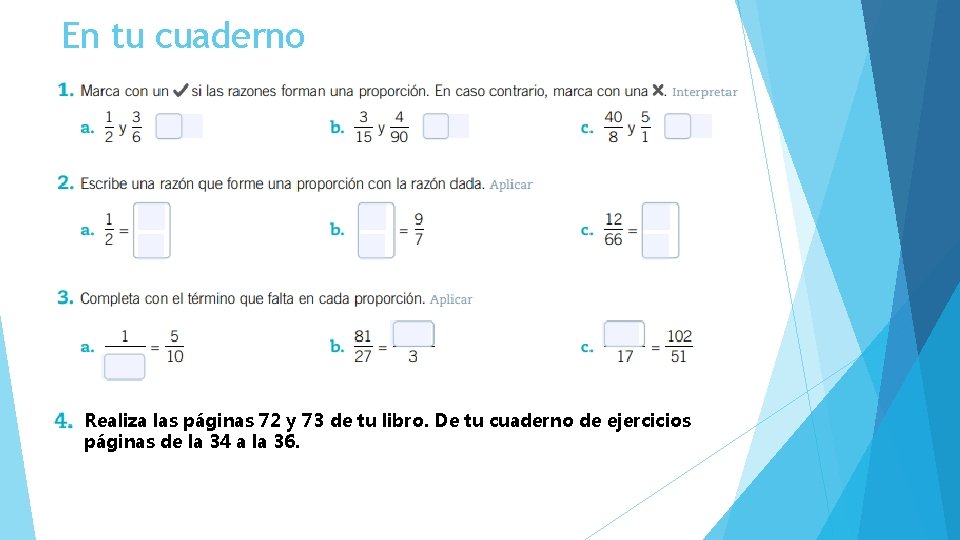 En tu cuaderno Realiza las páginas 72 y 73 de tu libro. De tu En tu cuaderno Realiza las páginas 72 y 73 de tu libro. De tu