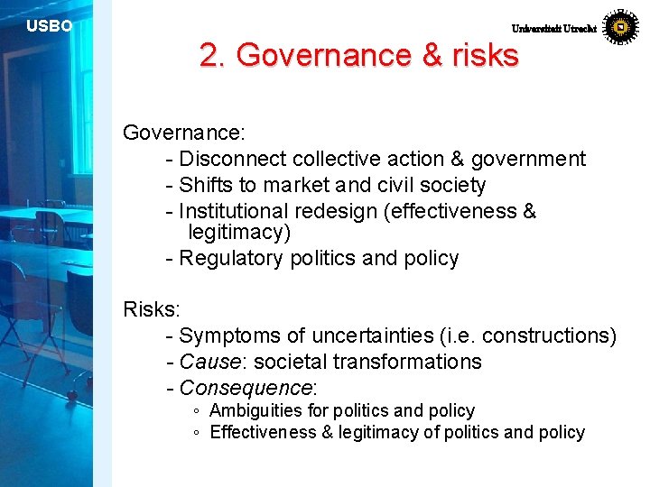 USBO Universiteit Utrecht 2. Governance & risks Governance: - Disconnect collective action & government