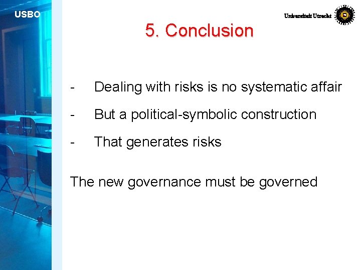 USBO Universiteit Utrecht 5. Conclusion - Dealing with risks is no systematic affair -