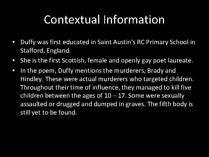 Contextual Information • Duffy was first educated in Saint Austin's RC Primary School in