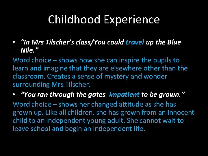 Childhood Experience • “In Mrs Tilscher’s class/You could travel up the Blue Nile. ”