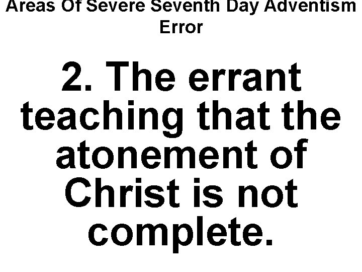 Areas Of Severe Seventh Day Adventism Error 2. The errant teaching that the atonement
