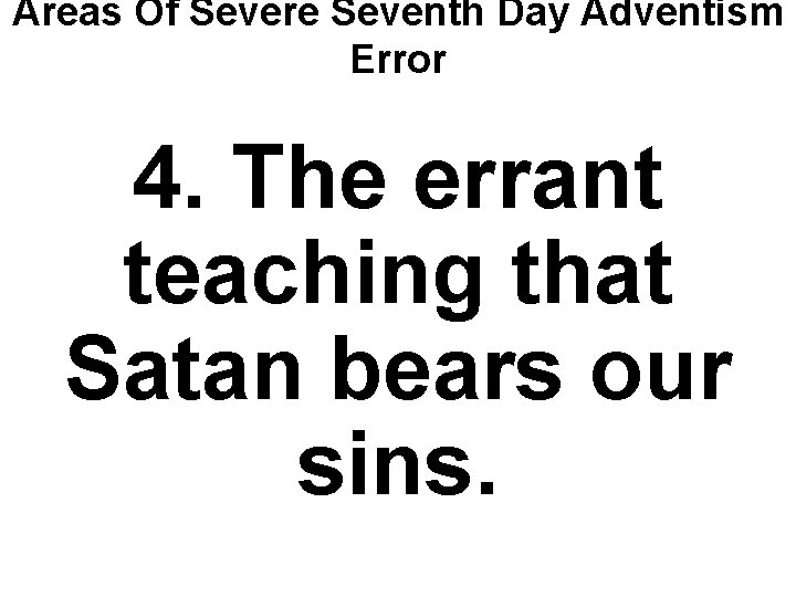 Areas Of Severe Seventh Day Adventism Error 4. The errant teaching that Satan bears