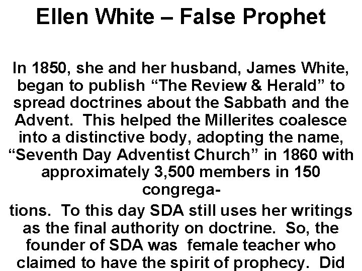 Ellen White – False Prophet In 1850, she and her husband, James White, began