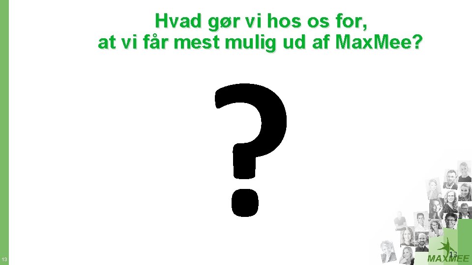 Hvad gør vi hos os for, at vi får mest mulig ud af Max.