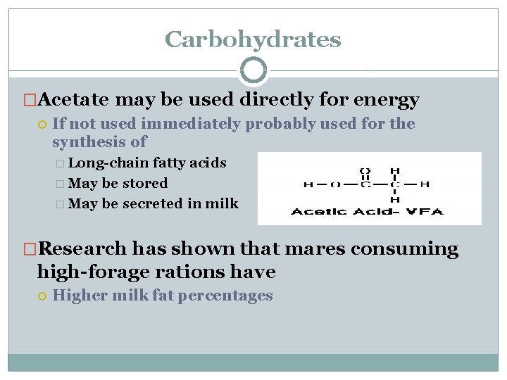 Carbohydrates �Acetate may be used directly for energy If not used immediately probably used