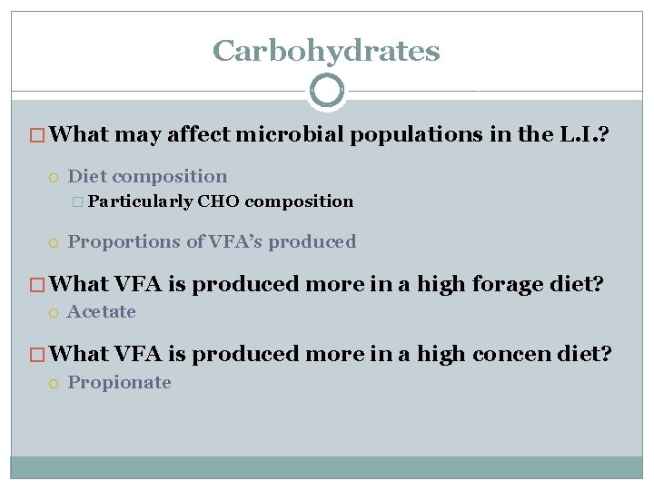 Carbohydrates � What may affect microbial populations in the L. I. ? Diet composition