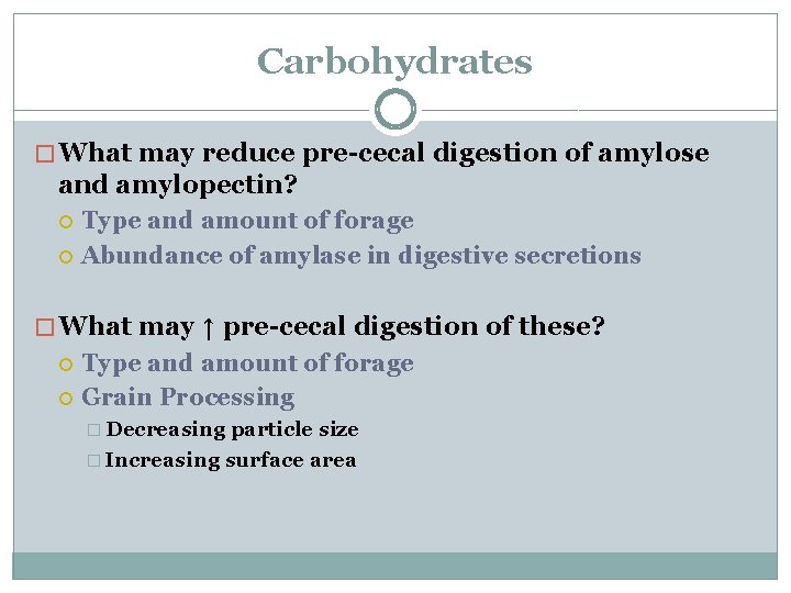 Carbohydrates � What may reduce pre-cecal digestion of amylose and amylopectin? Type and amount