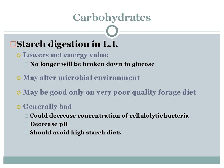 Carbohydrates �Starch digestion in L. I. Lowers net energy value � No longer will