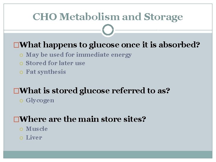 CHO Metabolism and Storage �What happens to glucose once it is absorbed? May be