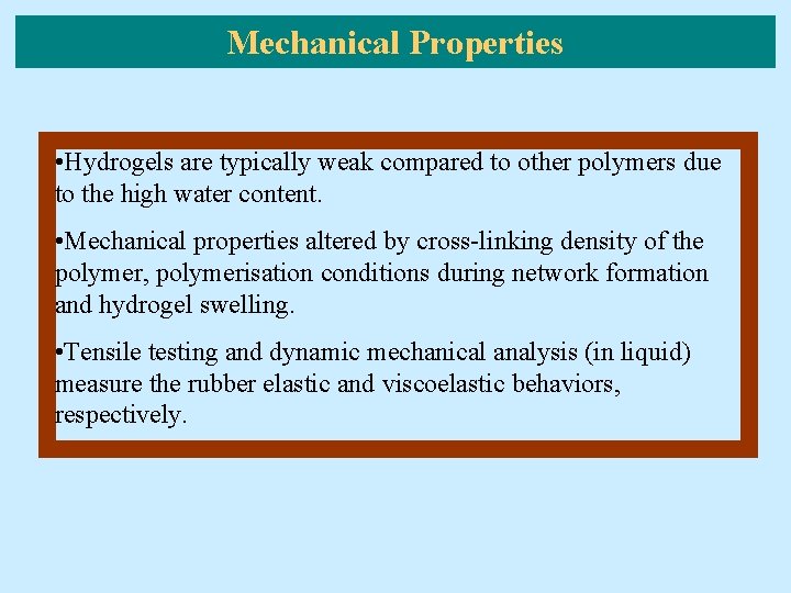 Mechanical Properties • Hydrogels are typically weak compared to other polymers due to the