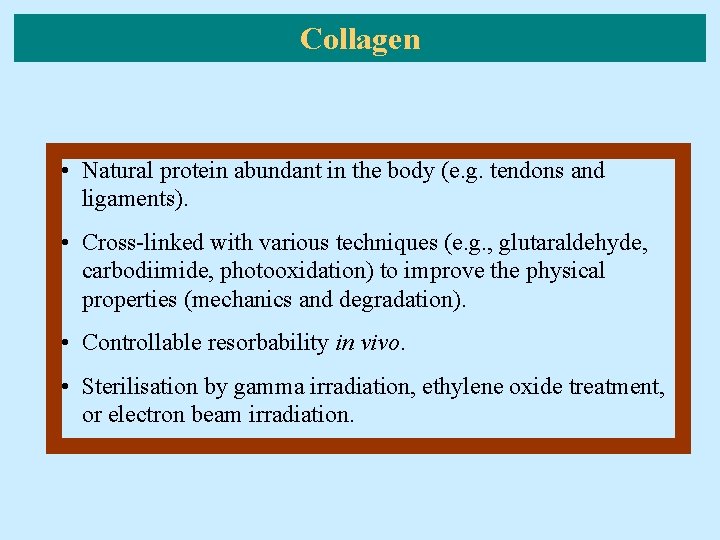 Collagen • Natural protein abundant in the body (e. g. tendons and ligaments). •