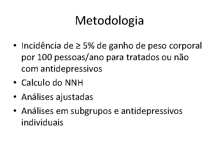 Metodologia • Incidência de ≥ 5% de ganho de peso corporal por 100 pessoas/ano